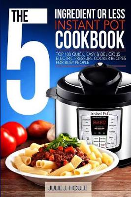 Book cover for The 5-Ingredient or Less Instant Pot Cookbook