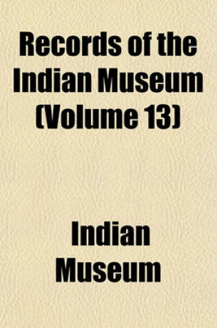 Cover of Records of the Indian Museum (Volume 13)