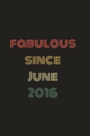Cover of Fabulous Since June 2016