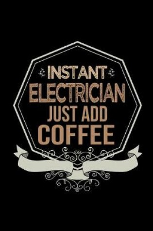 Cover of Instant electrician just add coffee