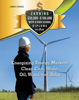 Book cover for Energizing Energy Markets: Clean Coal, Shale, Oil, Wind, and Solar