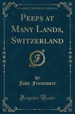 Cover of Peeps at Many Lands, Switzerland (Classic Reprint)