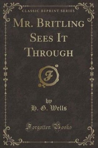 Cover of Mr. Britling Sees It Through (Classic Reprint)