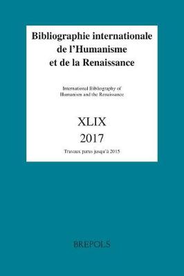 Book cover for Bibliographie Internationale de Lhumanisme Et de la Renaissance, 49 (2017)