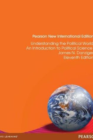 Cover of Understanding the Political World Pearson New International Edition, plus MyPoliSciLab without eText