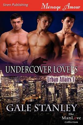 Book cover for Undercover Lovers [Urban Affairs 1] (Siren Publishing Menage Amour Manlove)