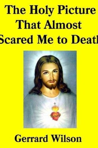 Cover of The Holy Picture That Almost Scared Me to Death