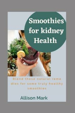 Cover of Smoothies For Kidney Health