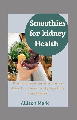 Book cover for Smoothies For Kidney Health