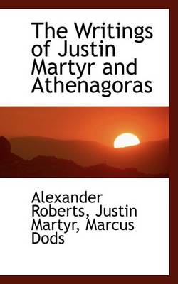 Book cover for The Writings of Justin Martyr and Athenagoras