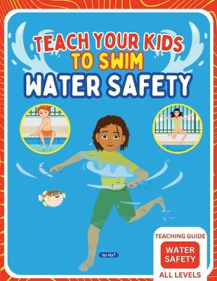 Book cover for Teach Your Kids To Swim Water Safety Teaching Guide