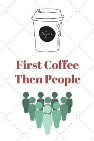 Cover of First Coffee Then People