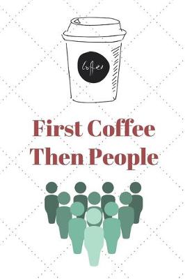 Book cover for First Coffee Then People