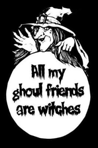 Cover of All My Ghoul Friends Are Witches