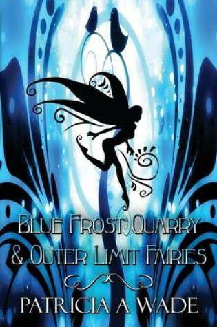 Cover of Blue Frost Quarry & Outer Limit Fairies