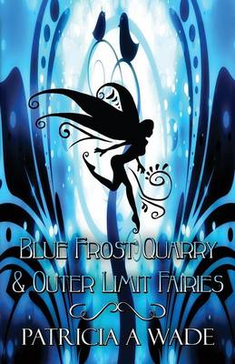 Book cover for Blue Frost Quarry & Outer Limit Fairies