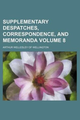 Cover of Supplementary Despatches, Correspondence, and Memoranda Volume 8