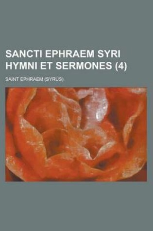 Cover of Sancti Ephraem Syri Hymni Et Sermones (4)