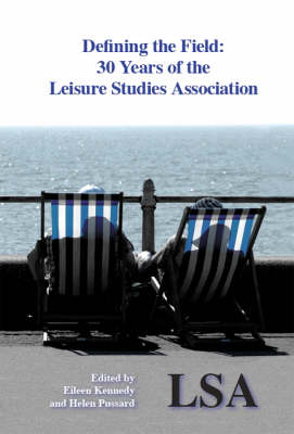 Book cover for Defining the Field - 30 Years of the Leisure Studies Association