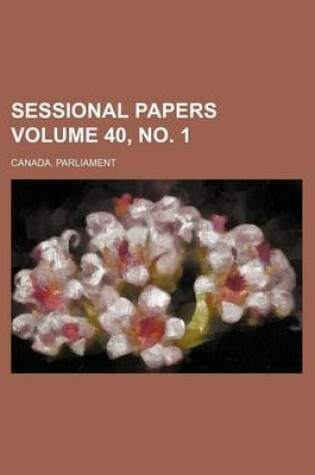 Cover of Sessional Papers Volume 40, No. 1