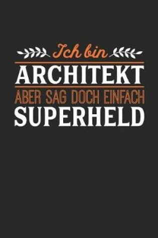 Cover of Ich bin Architekt aber sag doch einfach Superheld