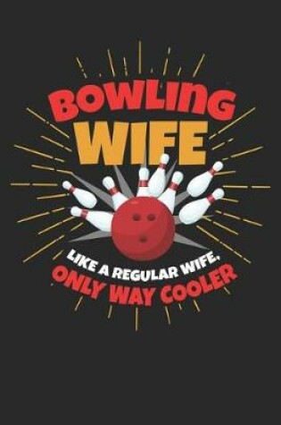 Cover of Bowling Wife Like a Regular Wife, Only Way Cooler