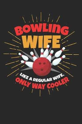 Book cover for Bowling Wife Like a Regular Wife, Only Way Cooler