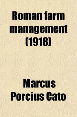 Book cover for Roman Farm Management; The Treatises of Cato and Varro Done Into English, with Notes of Modern Instances