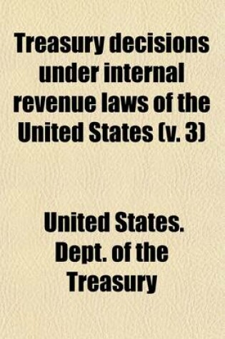 Cover of Treasury Decisions Under Internal Revenue Laws of the United States Volume 3