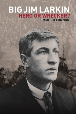 Book cover for Big Jim Larkin: Hero or Wrecker?