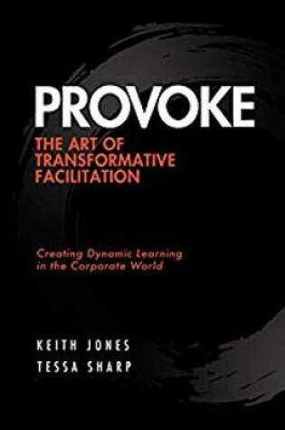 Cover of Provoke: The Art of Transformative Facilitation