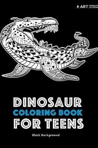 Cover of Dinosaur Coloring Book For Teens