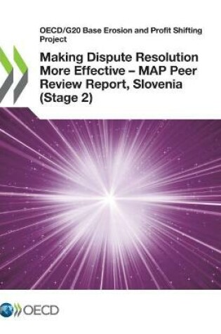 Cover of Making Dispute Resolution More Effective - MAP Peer Review Report, Slovenia (Stage 2)