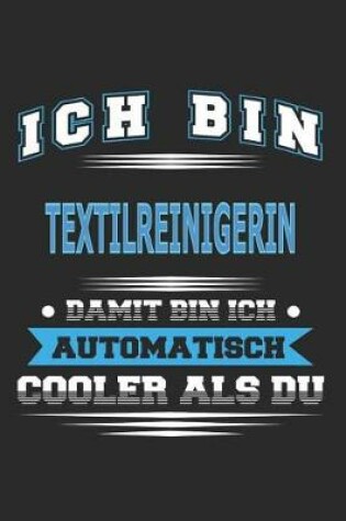 Cover of Ich bin Textilreinigerin Damit bin ich automatisch cooler als du