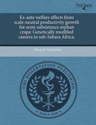 Book cover for Ex-Ante Welfare Effects from Scale-Neutral Productivity Growth for Semi-Subsistence Orphan Crops: Genetically Modified Cassava in Sub-Sahara Africa