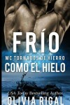 Book cover for FRIO COMO EL HIELO - MC Tornados de Hierro n°1
