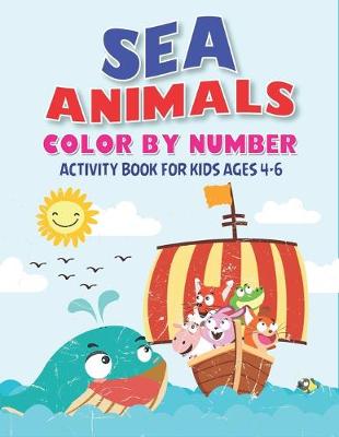 Book cover for Sea Animals Color by Number Activity Book for Kids Ages 4-6