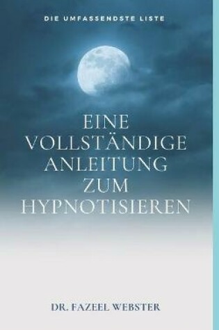 Cover of Eine vollständige Anleitung zum Hypnotisieren