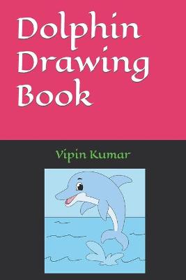 Book cover for Dolphin Drawing Book