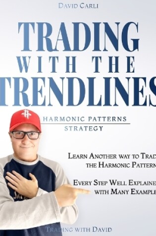 Cover of Trading with the Trendlines - Harmonic Patterns Strategy