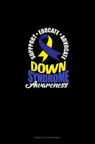 Cover of Down Syndrome Awareness Support, Educate, Advocate