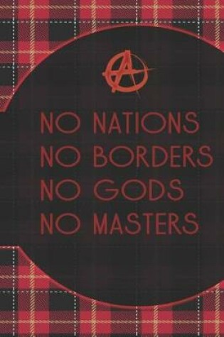 Cover of No Nations No Borders No Gods No Masters