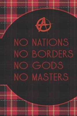 Book cover for No Nations No Borders No Gods No Masters