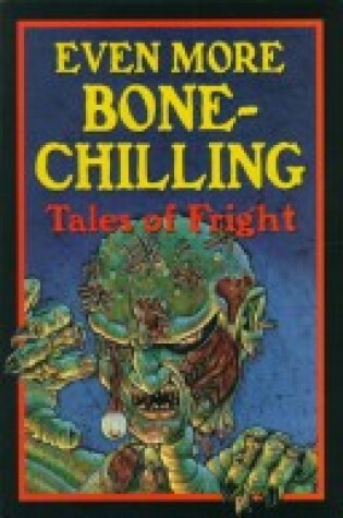 Cover of Even More Bone-chilling Tales of Fright