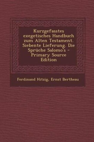 Cover of Kurzgefasstes Exegetisches Handbuch Zum Alten Testament. Siebente Lieferung. Die Spruche Salomo's