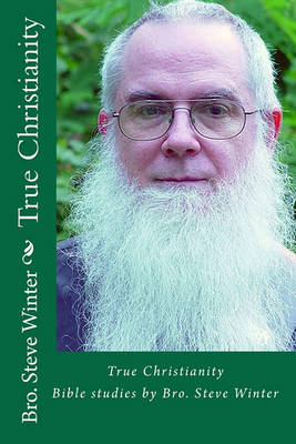 Book cover for True Christianity By Bro Steve Winter