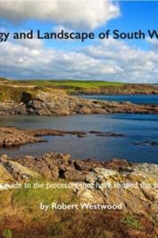 Cover of The Geology and Landscape of South West England