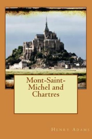 Cover of Mont-Saint-Michel and Chartres