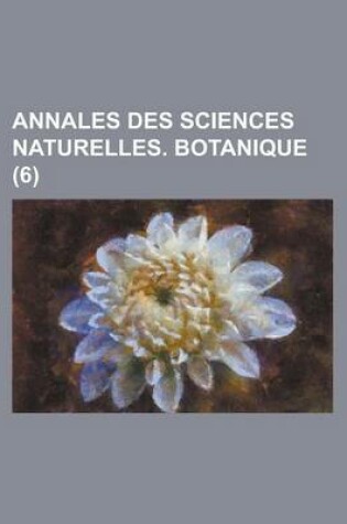 Cover of Annales Des Sciences Naturelles. Botanique (6 )