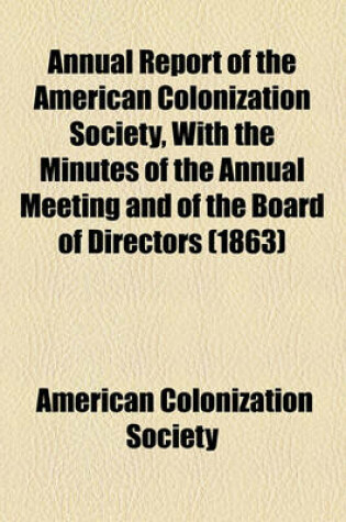 Cover of Annual Report of the American Colonization Society, with the Minutes of the Annual Meeting and of the Board of Directors (1863)